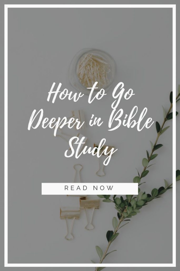 How to Go Deeper in Bible Study